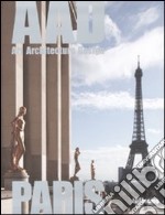 Paris. AAD. Art architecture design. Ediz. multilingue libro