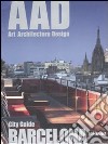 Barcelona. AAD. Art architecture design. Ediz. multilingue libro