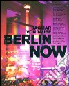 Berlin now. Ediz. inglese e tedesca libro di Taube Dagmar von