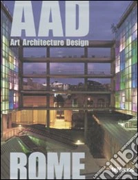 Rome. AAD. Art architecture design. Ediz. multilingue