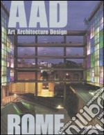 Rome. AAD. Art architecture design. Ediz. multilingue libro