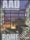 Rome. AAD. Art architecture design. Ediz. multilingue libro