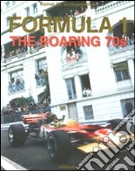 Formula 1. The roaring 70s. Ediz. inglese e tedesca libro