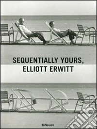 Sequentially yours, Elliott Erwitt. Ediz. multilingue