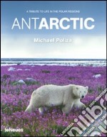 Antarctic. A tribute to life in the polar regions. Ediz. multilingue libro