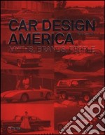 Car design America. Myths, brands, people. Ediz. inglese e tedesca