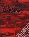 Car design America. Myths, brands, people. Ediz. inglese e tedesca libro