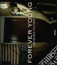 Jacques Olivar. Forever young. Ediz. illustrata