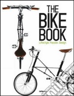 The bike book. Lifestyle, passion, design. Ediz. inglese, tedesca e francese libro