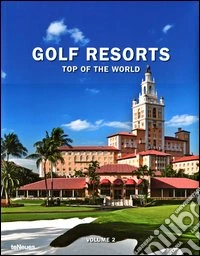 Golf resorts. Top of the world. Ediz. inglese, tedesca e francese. Vol. 2 libro