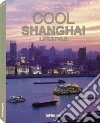 Cool Shanghai. Ediz. multilingue libro