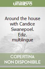 Around the house with Candice Swanepoel. Ediz. multilingue libro