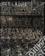 All-American volume twelve. A book of lessons. Ediz. illustrata