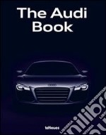 The Audi book. Ediz. inglese, tedesca e cinese libro