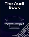 The Audi book. Ediz. inglese, tedesca e cinese libro