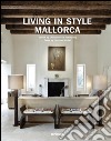 Living in style Mallorca. Ediz. multilingue libro