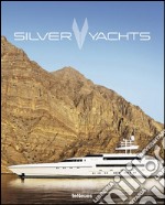 Silver yachts. Brands by hands. Ediz. inglese, russa e cinese libro