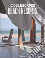 Cool escapes beach resorts. Ediz. inglese, tedesca e francese libro