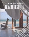 Cool escapes beach resorts. Ediz. inglese, tedesca e francese libro