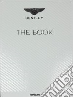 Bentley. The book. Ediz. illustrata libro