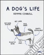 A Dog's life. Ediz. illustrata libro