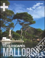 Cool escapes Mallorca. Ediz. inglese e tedesca libro