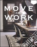 Move and work. Ediz. inglese, tedesca, francese e spagnola