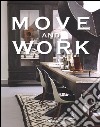 Move and work. Ediz. inglese, tedesca, francese e spagnola libro