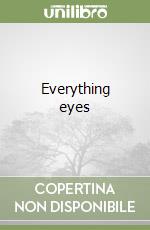 Everything eyes libro