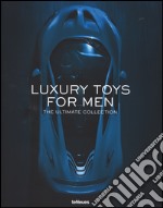 Luxory toys for men. The ultimate collection. Ediz. multilingue libro