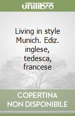 Living in style Munich. Ediz. inglese, tedesca, francese libro