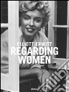 Regarding women. Ediz. multilingue libro