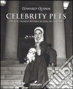 Celebrity pets. On the French riviera in the 50s and 60s. Ediz. inglese, tedesca e francese