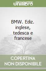 BMW. Ediz. inglese, tedesca e francese