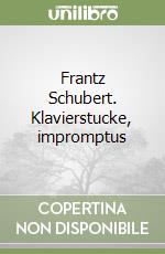 Frantz Schubert. Klavierstucke, impromptus libro