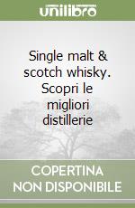 Single malt & scotch whisky. Scopri le migliori distillerie libro usato