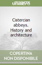 Cistercian abbeys. History and architecture libro