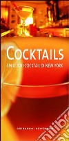 Cocktails. I migliori cocktail di New York. Ediz. illustrata libro