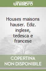 Houses maisons hauser. Ediz. inglese, tedesca e francese libro