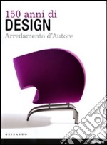 150 anni di design. Arredamento d'autore. Ediz. italiana, spagnola e portoghese