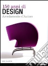 150 anni di design. Arredamento d'autore. Ediz. italiana, spagnola e portoghese libro