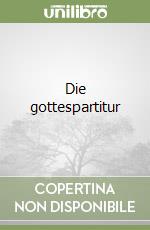 Die gottespartitur libro