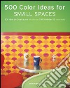 Cinquecento idee di colori per piccoli spazi. Ediz. italiana, spagnolo, portoghese libro
