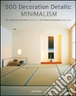 Minimalismo. 500 dettagli d'arredo minimalista. Ediz. italiana, spagnola e portoghese libro