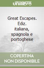 Great Escapes. Ediz. italiana, spagnola e portoghese libro