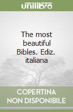 The most beautiful Bibles. Ediz. italiana libro