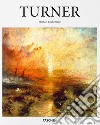 Turner. Ediz. italiana libro