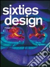Sixties design. Ediz. multilingue libro