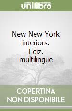 New New York interiors. Ediz. multilingue libro