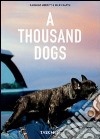 A Thousand Dogs. Ediz. illustrata libro